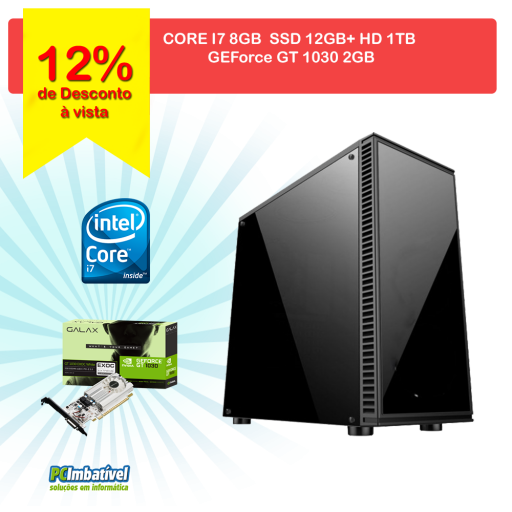 CPU INTEL CORE I7 Geforce GT 1030 2GB,8GB DDR3,SSD 120GB+HD 1TB F.500W-PCIMBATIVEL 